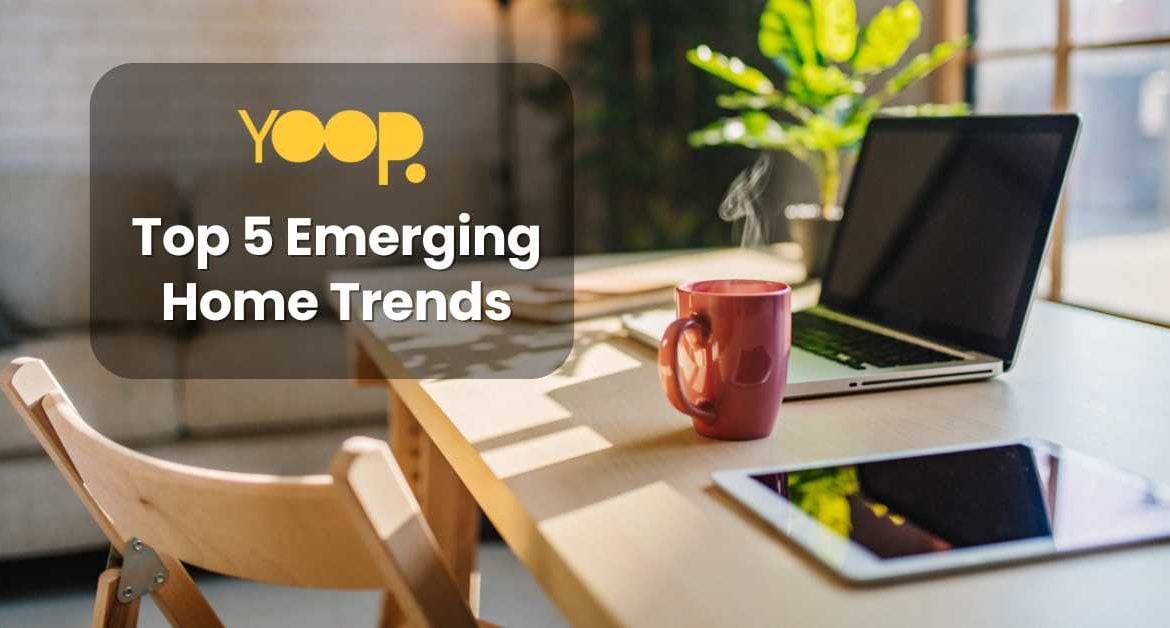 Top 5 Emerging Home Trends Discovered From Pandemic Living